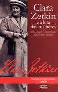 Clara Zetkin e a Luta das Mulheres - Uma atitude inconformada, um percurso coerente
